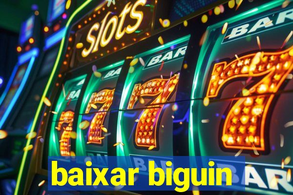 baixar biguin